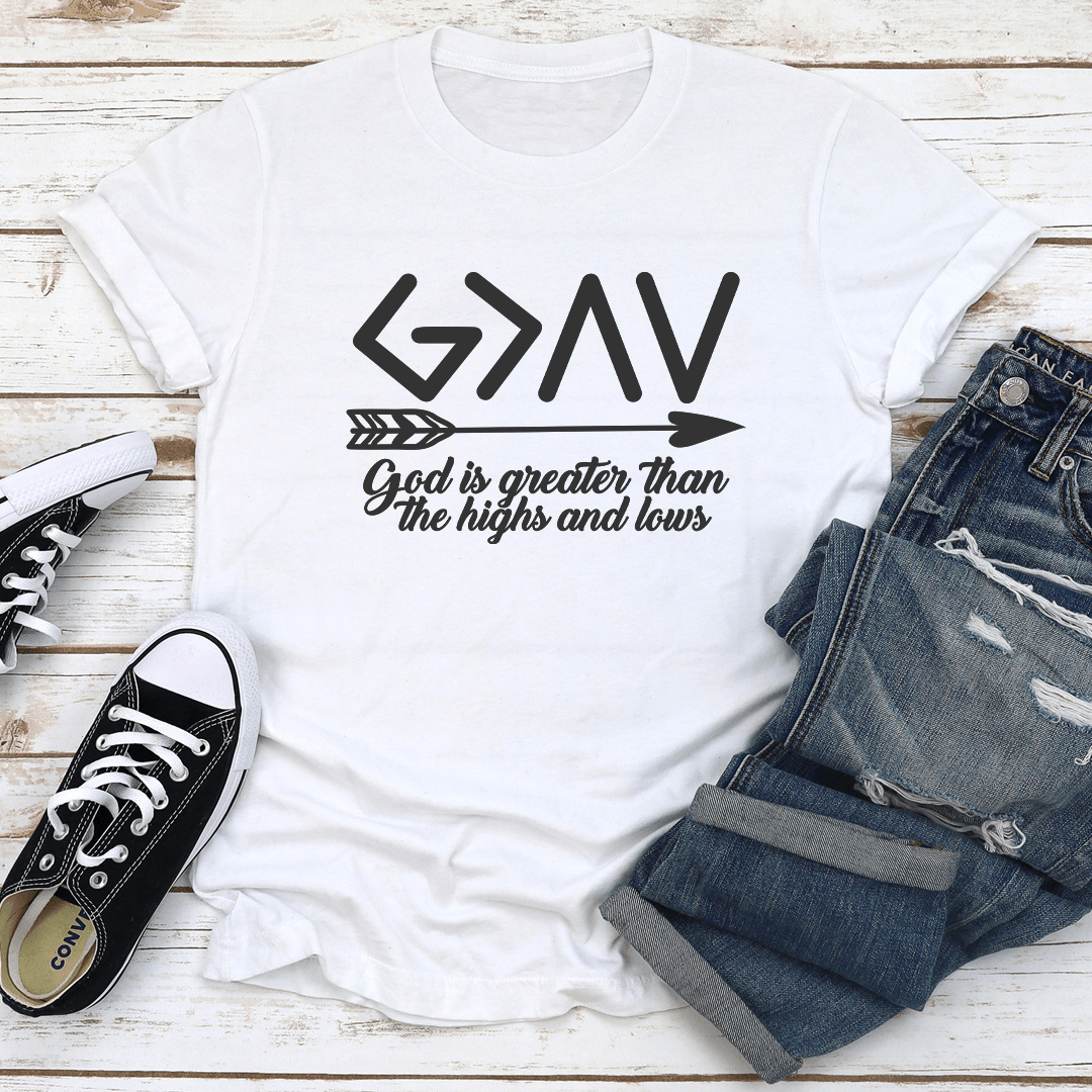 God Is Greater Than The Highs And Lows Tee