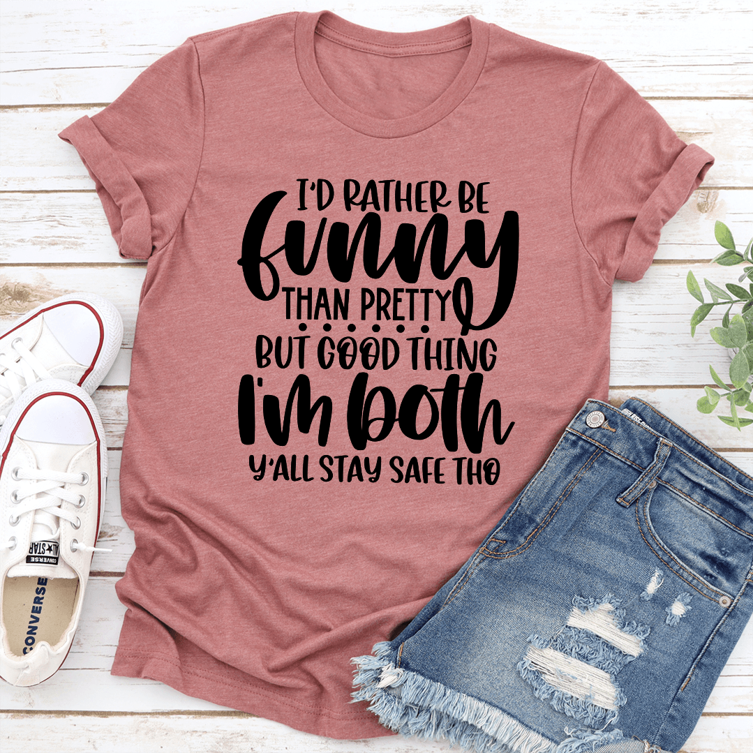 I'd Rather Be Funny Than Pretty Tee