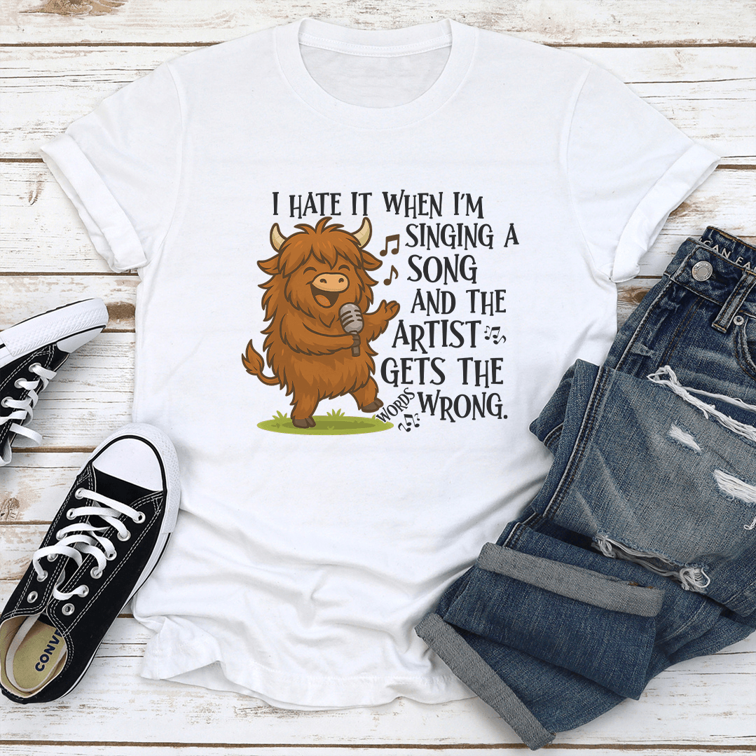I Hate It When I'm Singing A Song And The Artist Gets The Wrong Tee