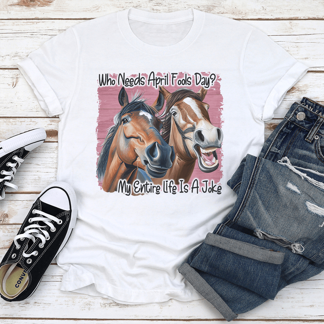 Who Needs April Fools Day Tee