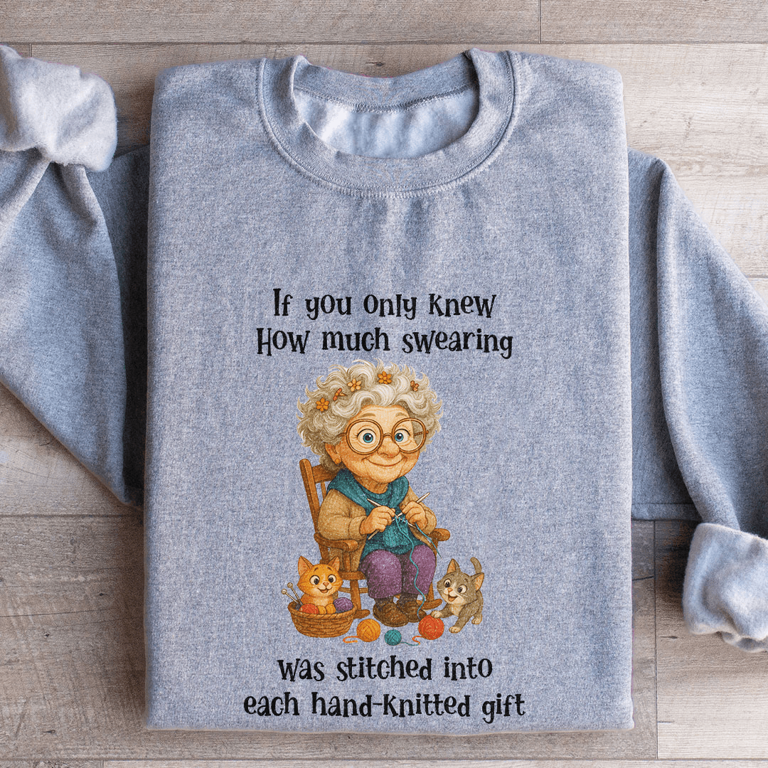 If You Only Knew How Much Swearing Sweatshirt