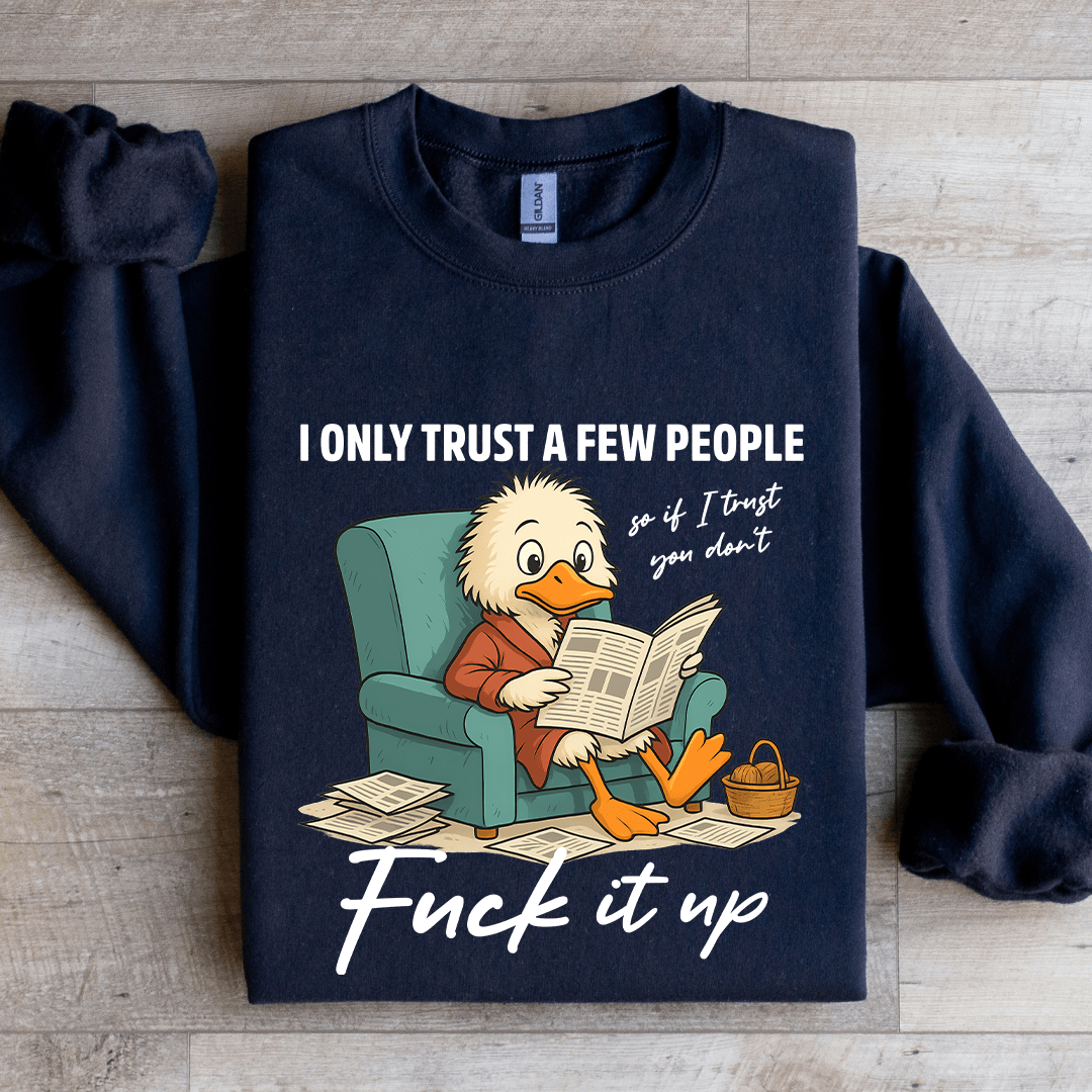 I Only Trust A Few People Sweatshirt