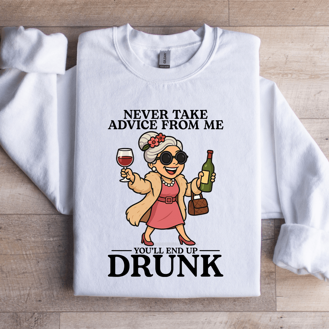 Never Take Advice From Me Sweatshirt