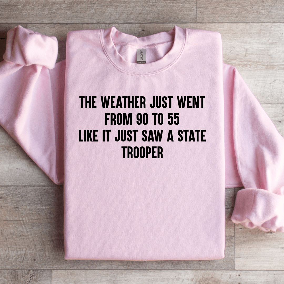 The Weather Just Went From 90 To 55 Like Sweatshirt
