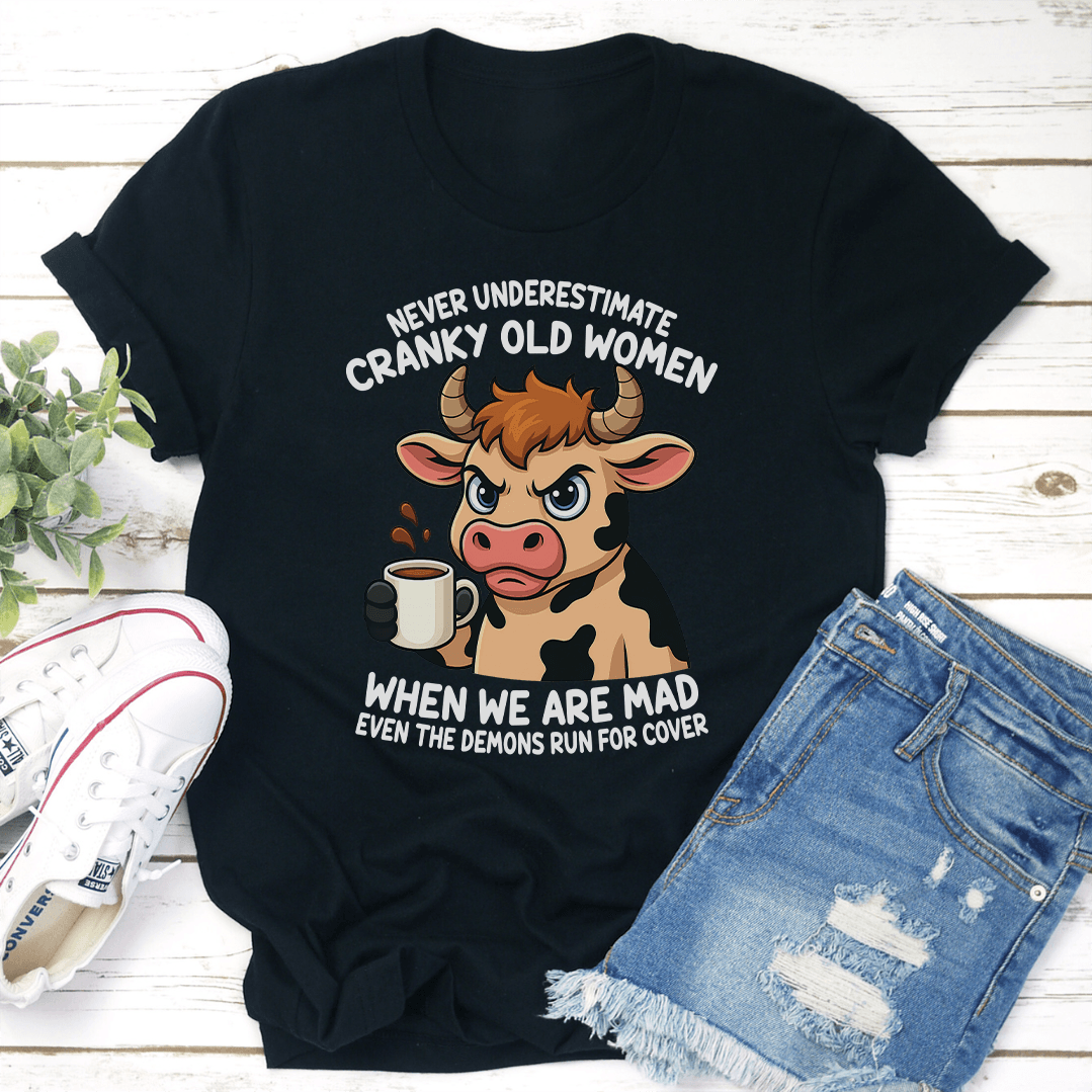 Never Underestimate Cranky Old Women Tee