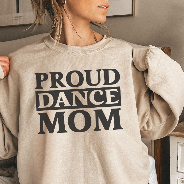 Dance Mom T-Shirt Proud Dance Mama Sweatshirt