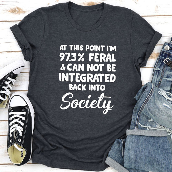 I'm 97.3% Feral T-Shirt