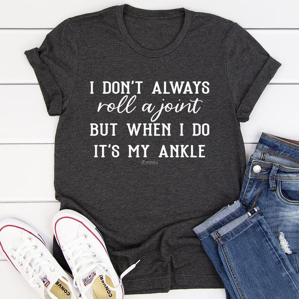 I Don't Always Roll A Joint Tee