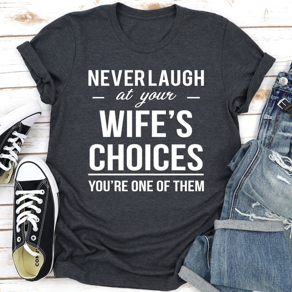 Never Laugh At Your Wife's Choices.
