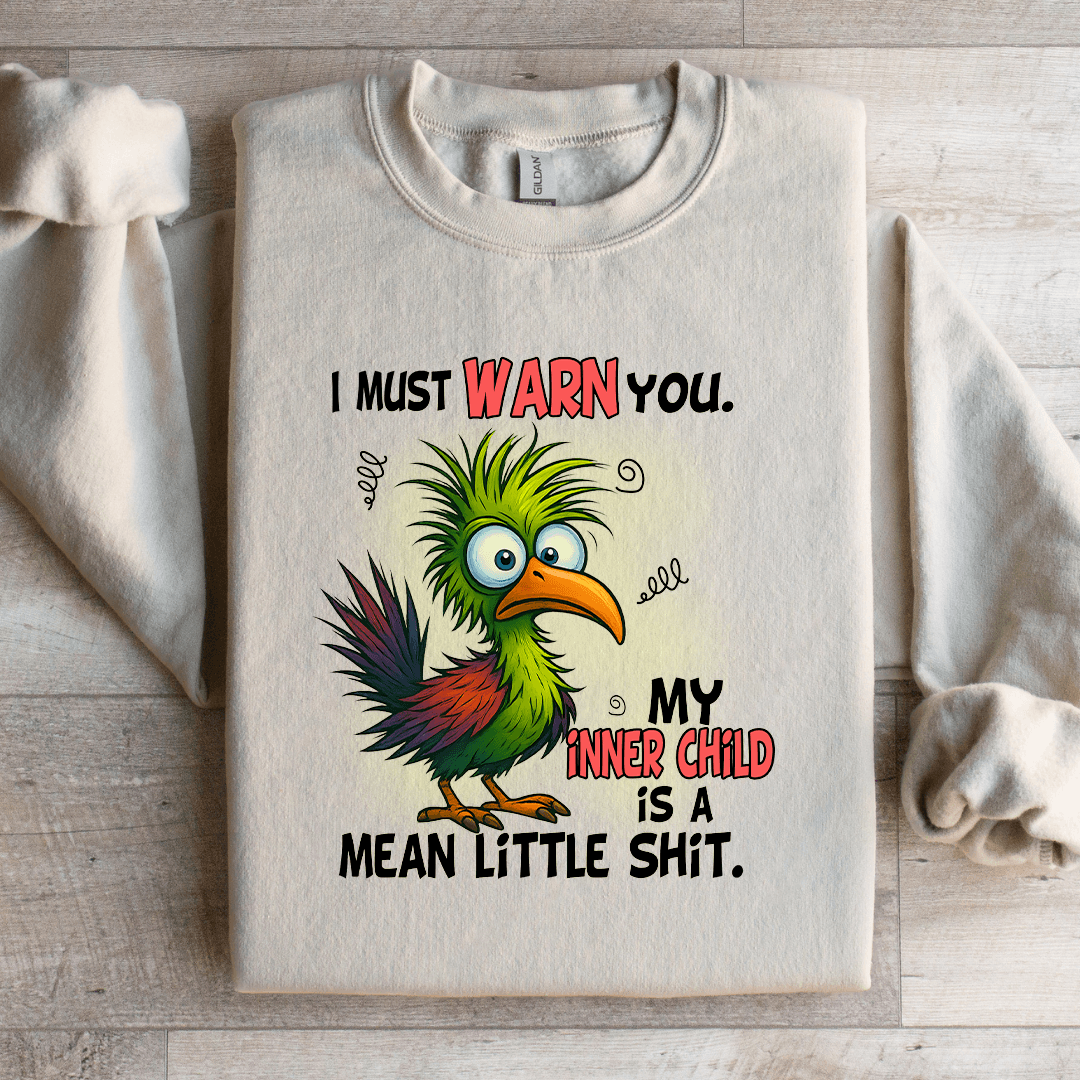 I Must Warn You My Inner Child Sweatshirt