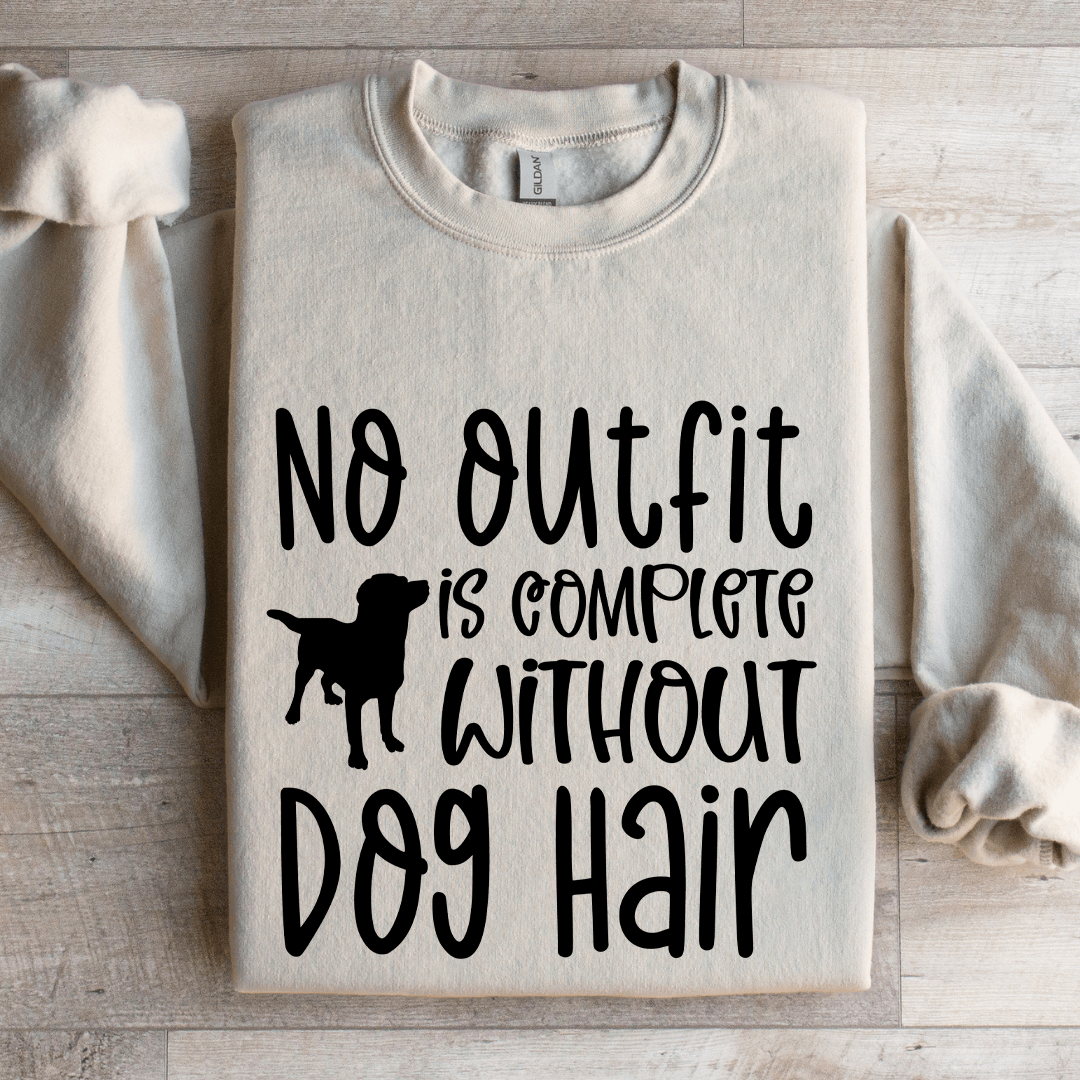 No Outfit Is Complete Without Dog Hair Sweatshirt