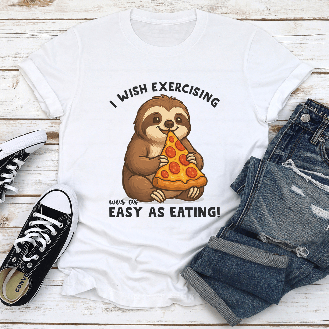 I Wish Exercising Was Easy Tee