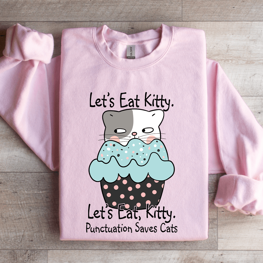 Let's Eat Kitty Sweatshirt