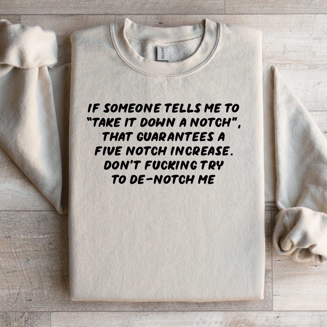 If Someone Tells Me To Take It Down Sweatshirt