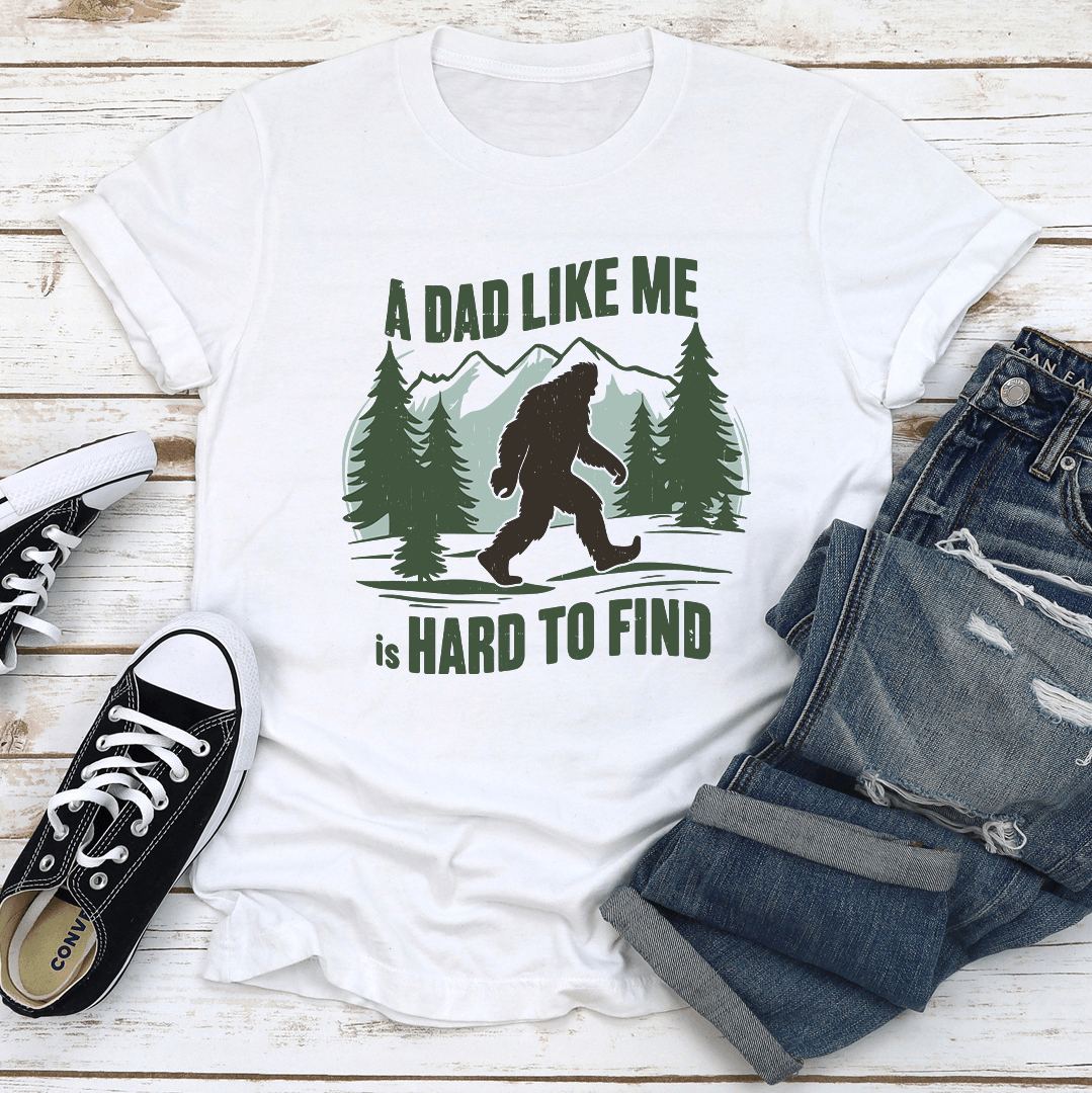 A Dad Like Me Is Hard To Find Tee
