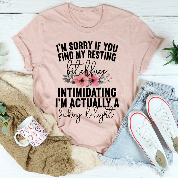 I'm Sorry If You Find My Resting Face Intimidating Tee