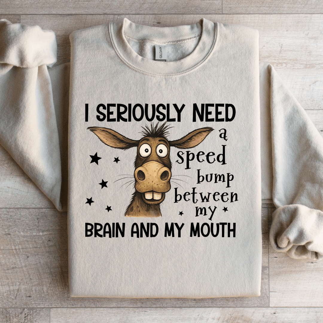 I Seriously Need A Speed Bump Sweatshirt