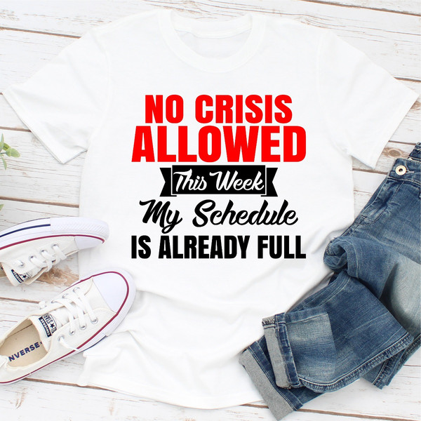 No Crisis Allowed This Week My Schedule Is Already Full