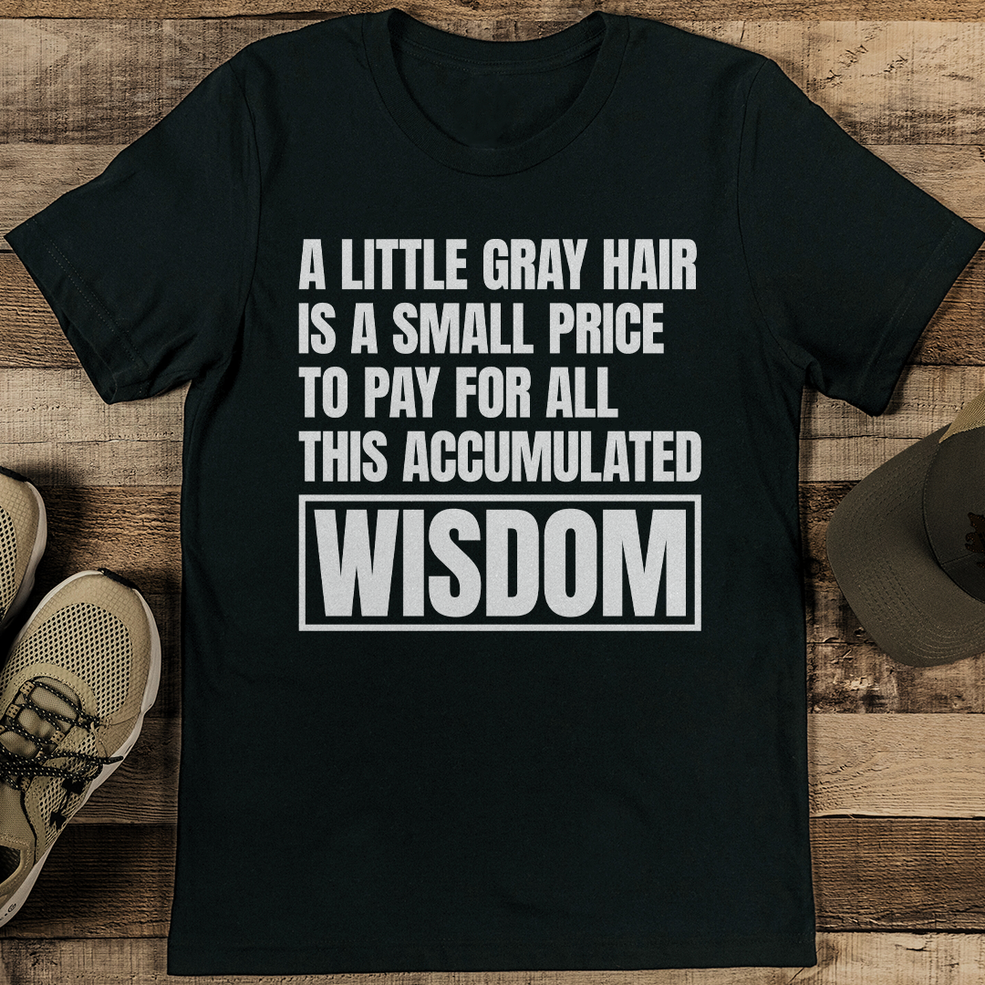 A Little Gray Hair Tee