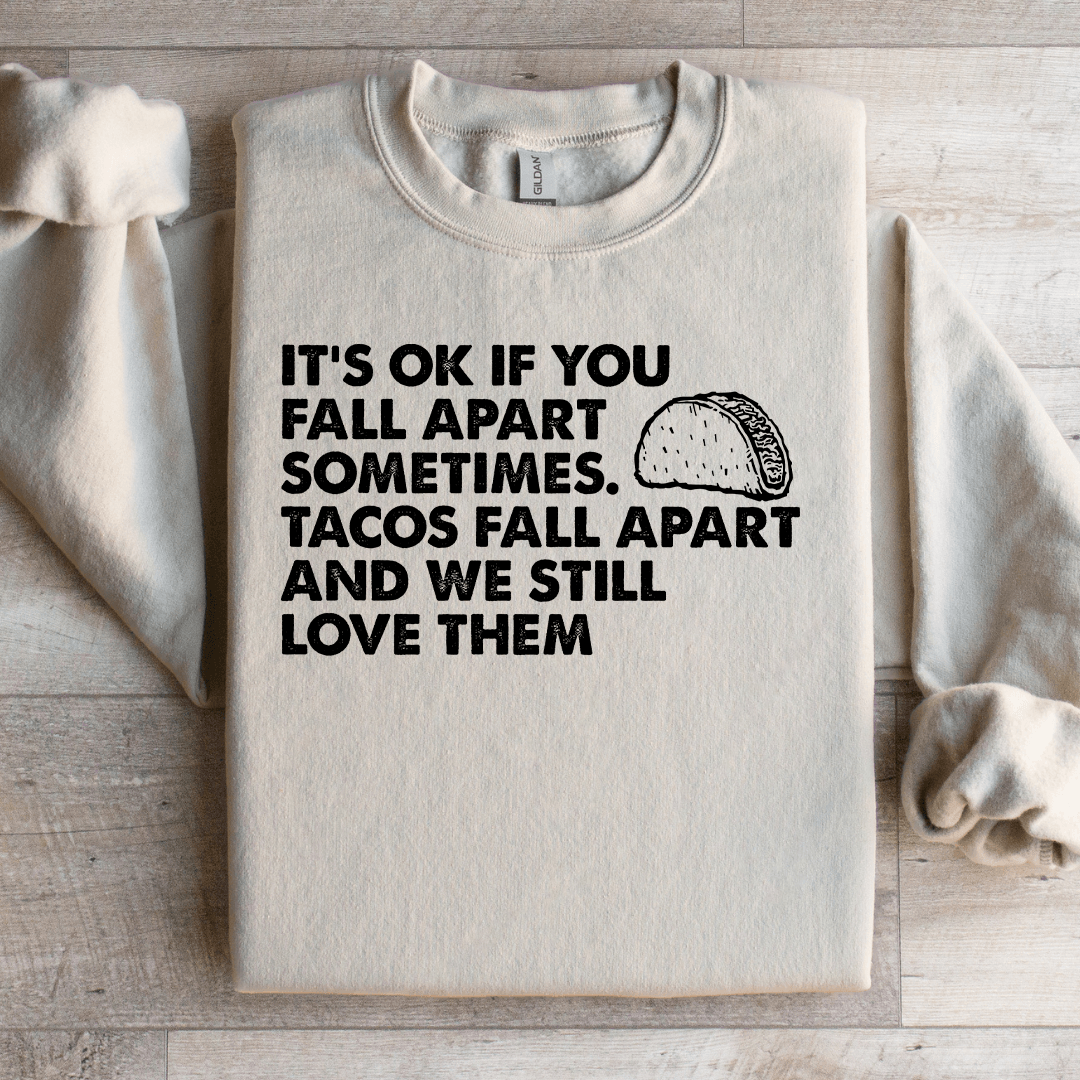 It's Ok If You Fall Apart Sometimes Unisex Sweatshirt
