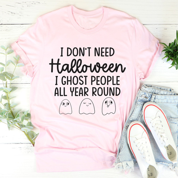 I Don't Need Halloween Tee