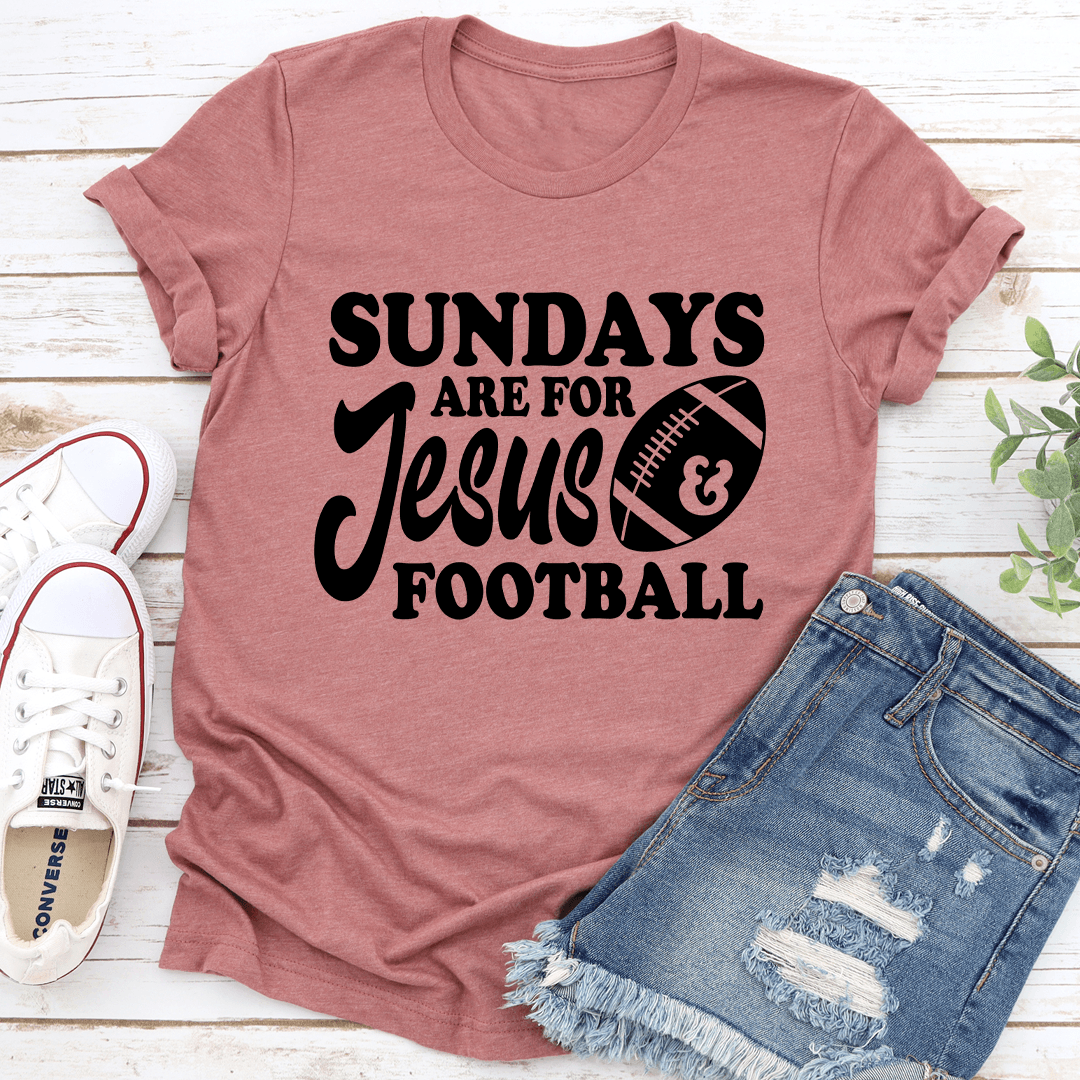 Sundays Are For Jesus & Football Tee