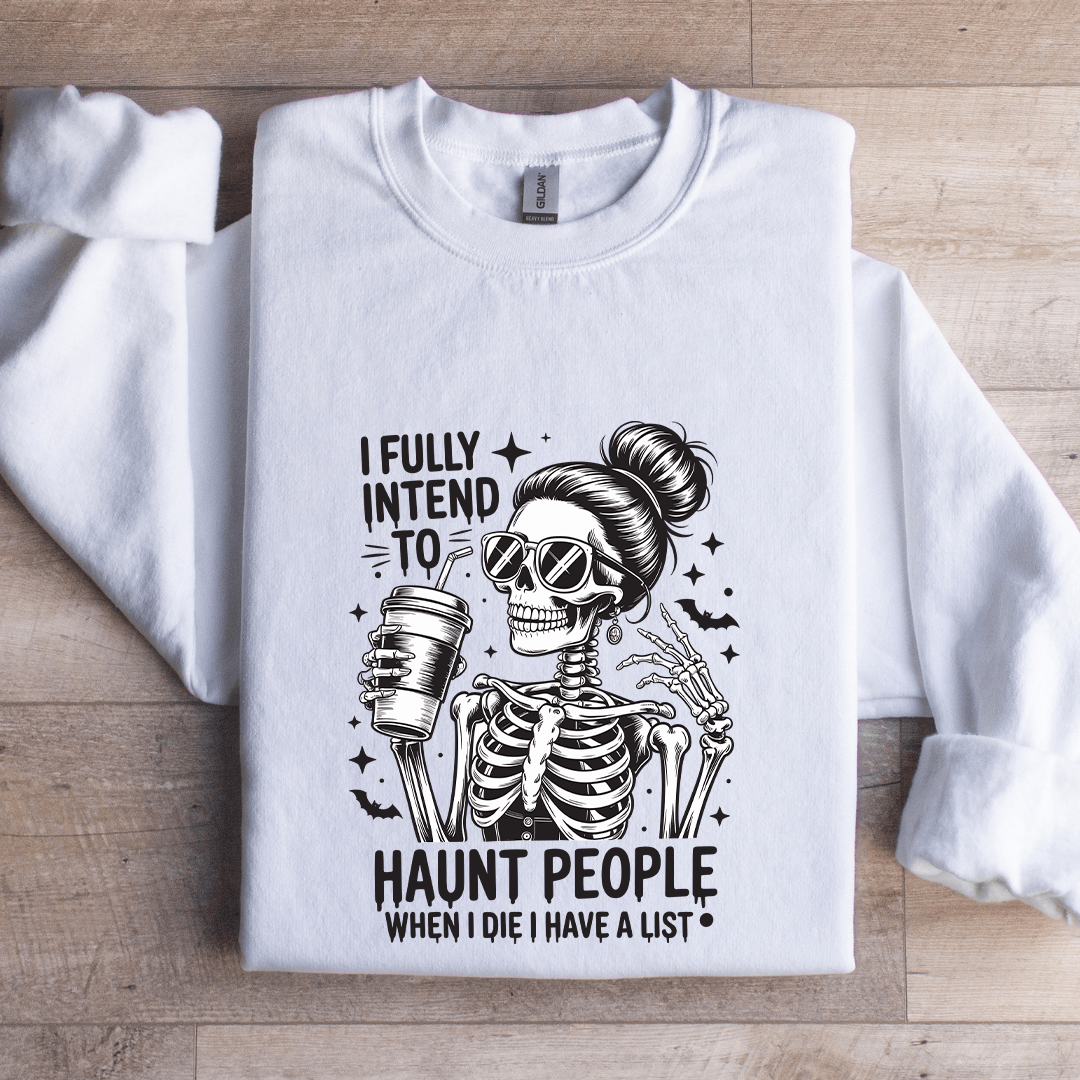 I Fully Intend Haunt People Sweatshirt