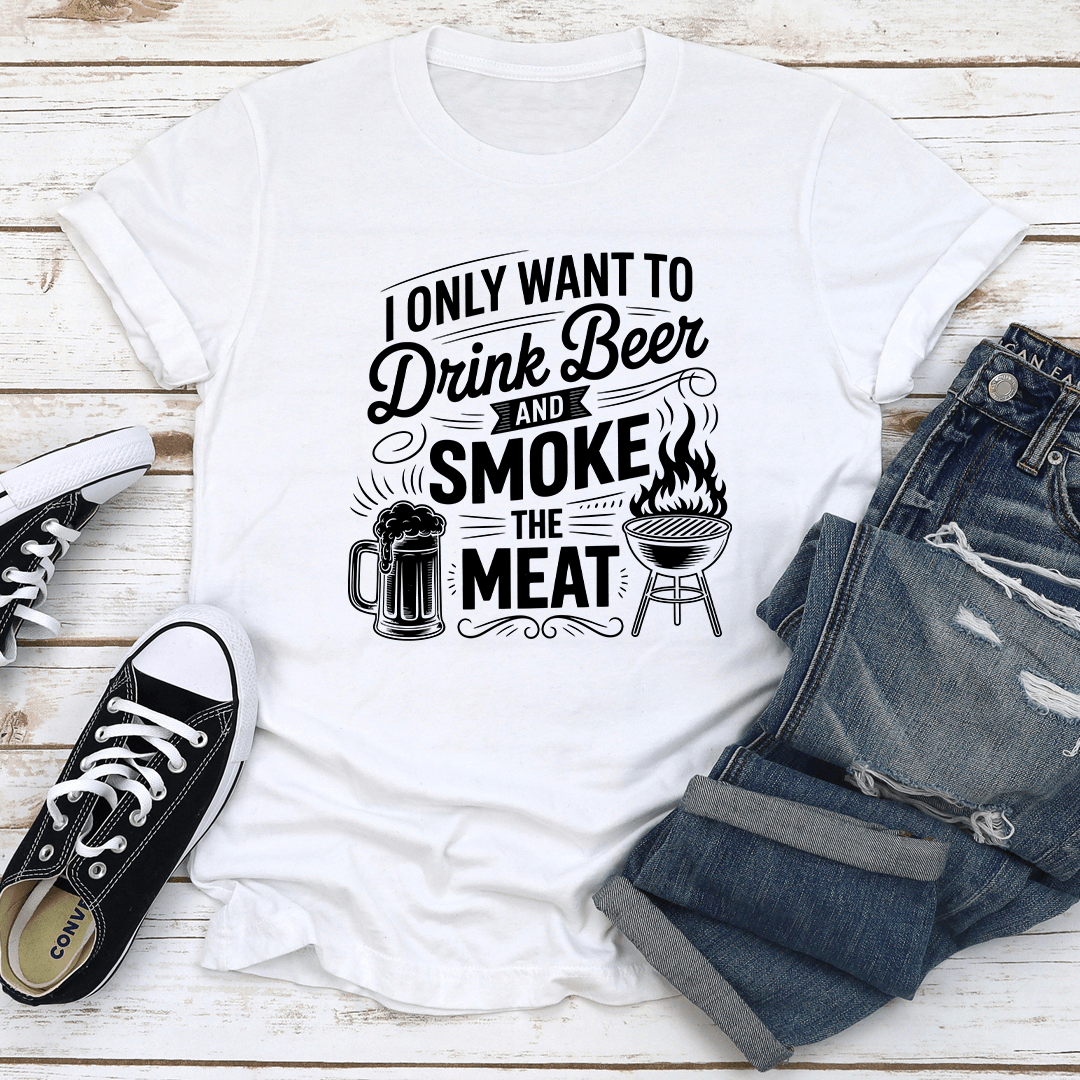 I Only Want To Drink Beer Tee