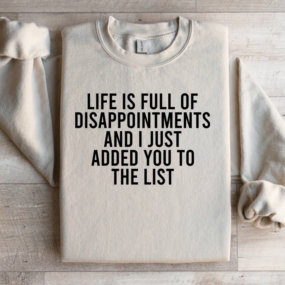 Life Is Full Of Disappointments Sweatshirt
