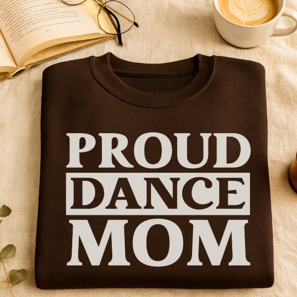 Dance Mom T-Shirt Proud Dance Mama Sweatshirt