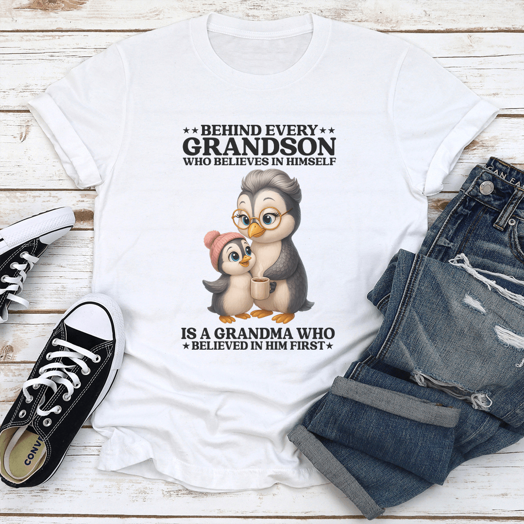 Behind Every Grandson Who Believes In Himsel Is Grandma Tee