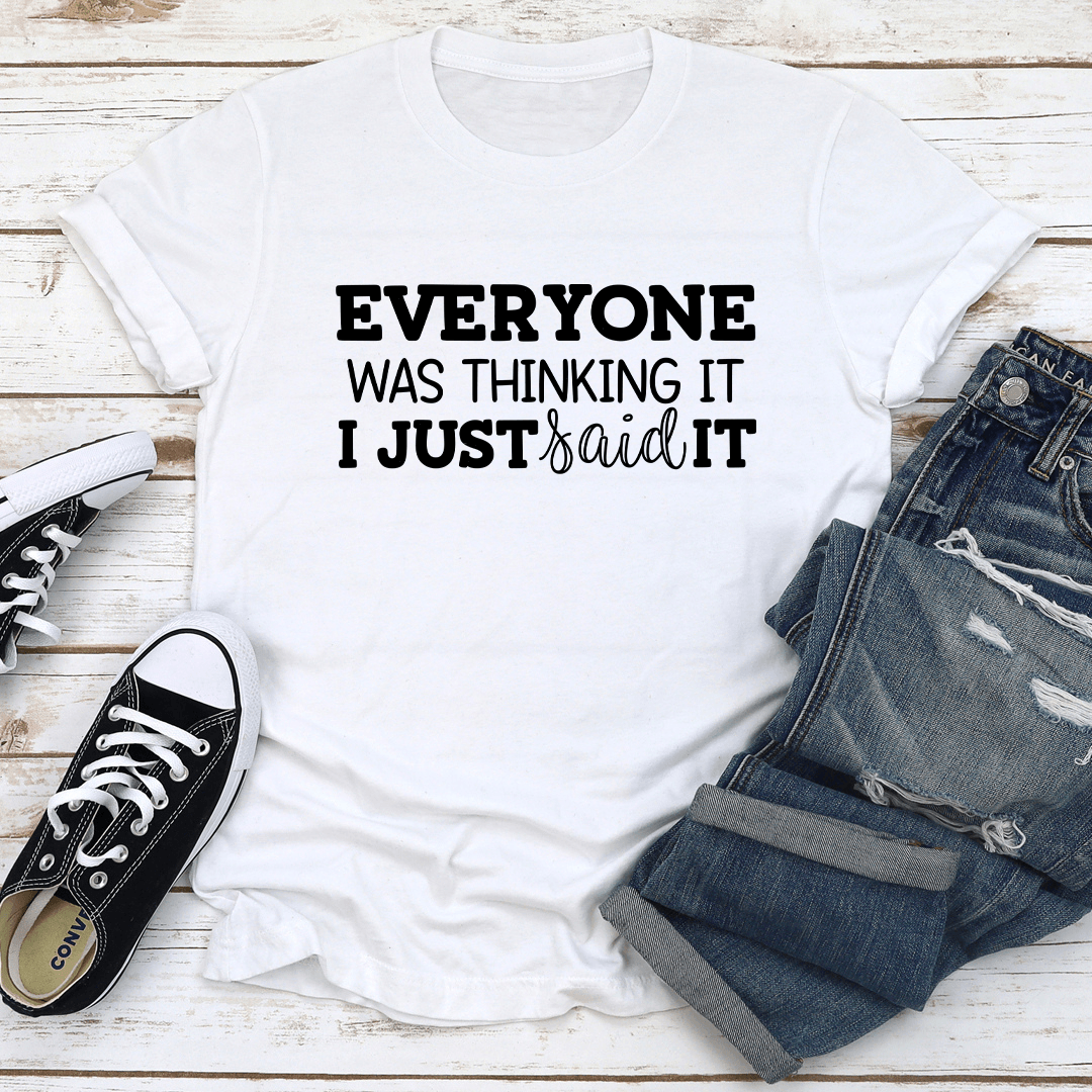 Everyone Was Thinking It Tee