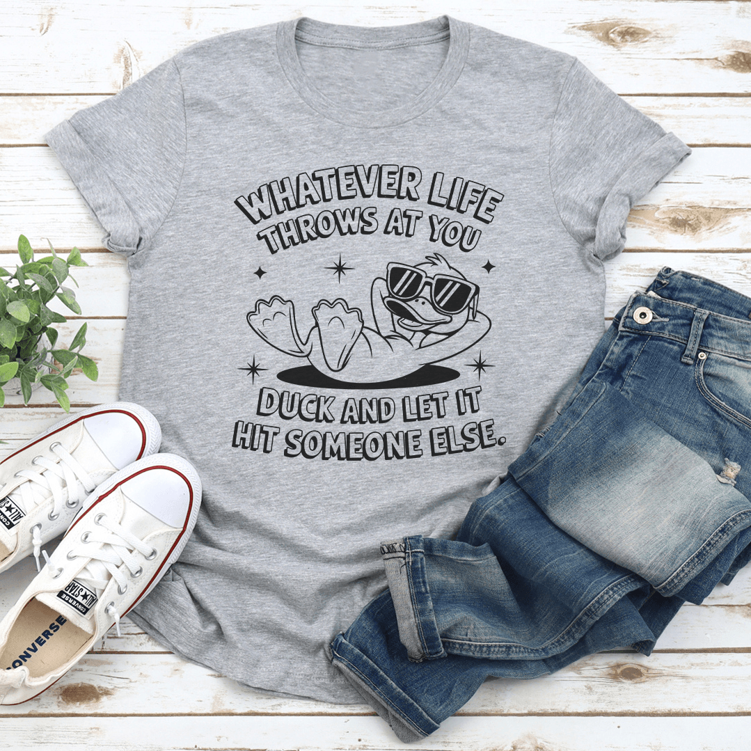 whatever Life Throws At You Duck Tee