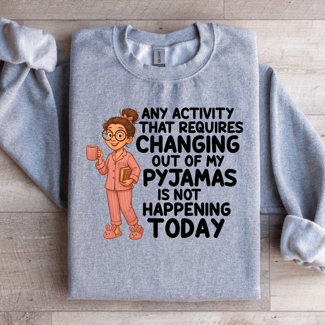 Any Activity That Requires Changing Sweartshirt