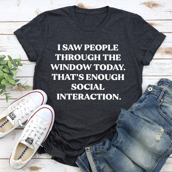 I Saw People Through The Window Tee