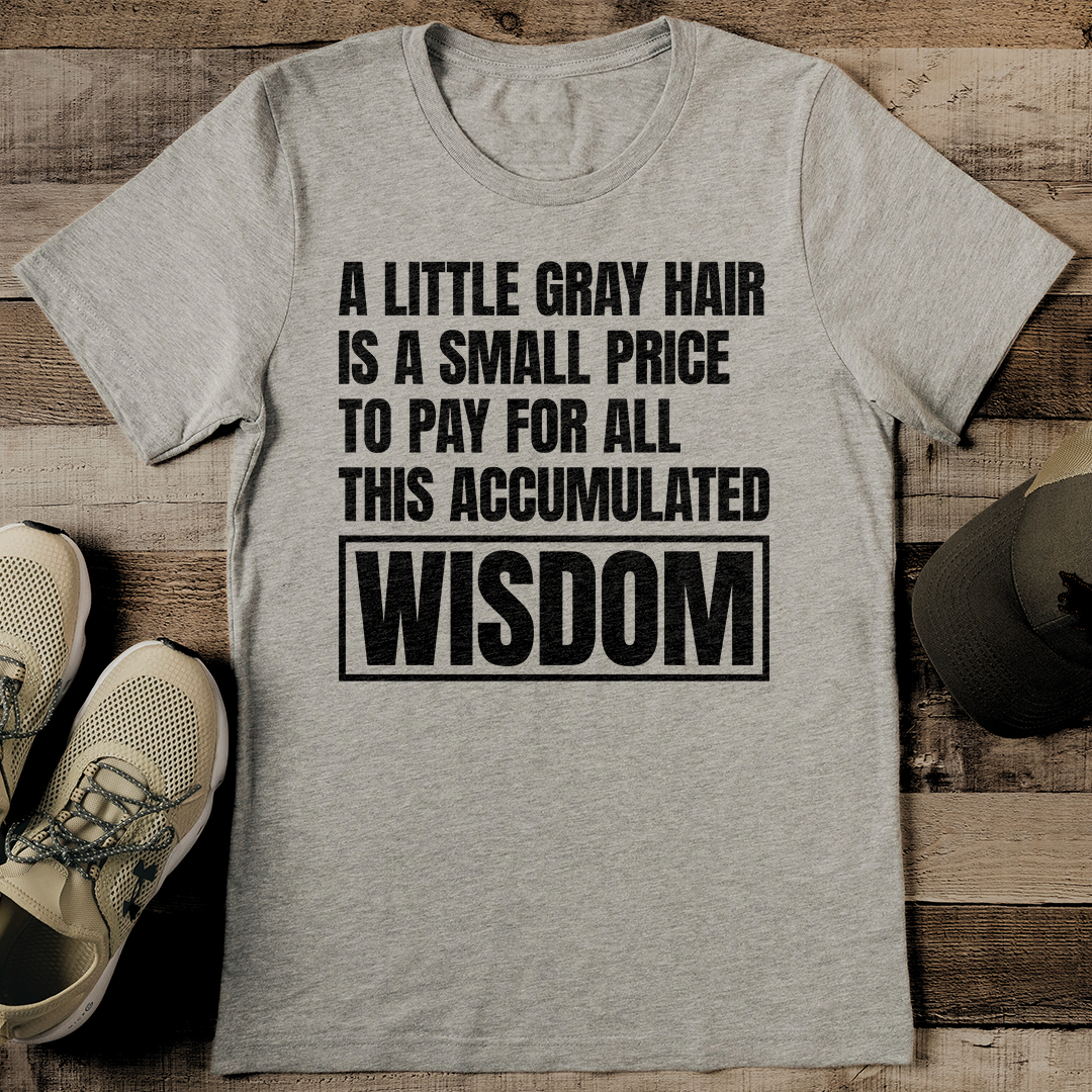 A Little Gray Hair Tee
