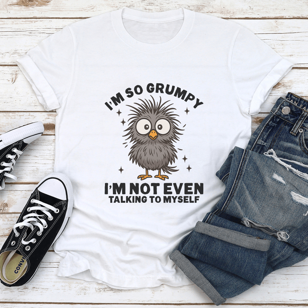 I’m So Grumpy I'm Not Even Talking To Myself Tee