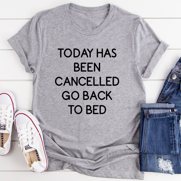 Today Has Ben Cancelled Tee