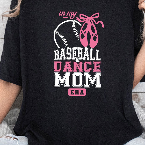 In My Baseball and Dance Mom Era Shirt, Baseball Mom Era Shirt, Dance Mom Era Shirt, Ballet Mama T-shirt, Dance Mama Shi
