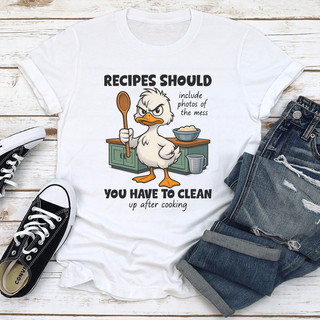 Recipes Should Include Photos Of The Mess Tee