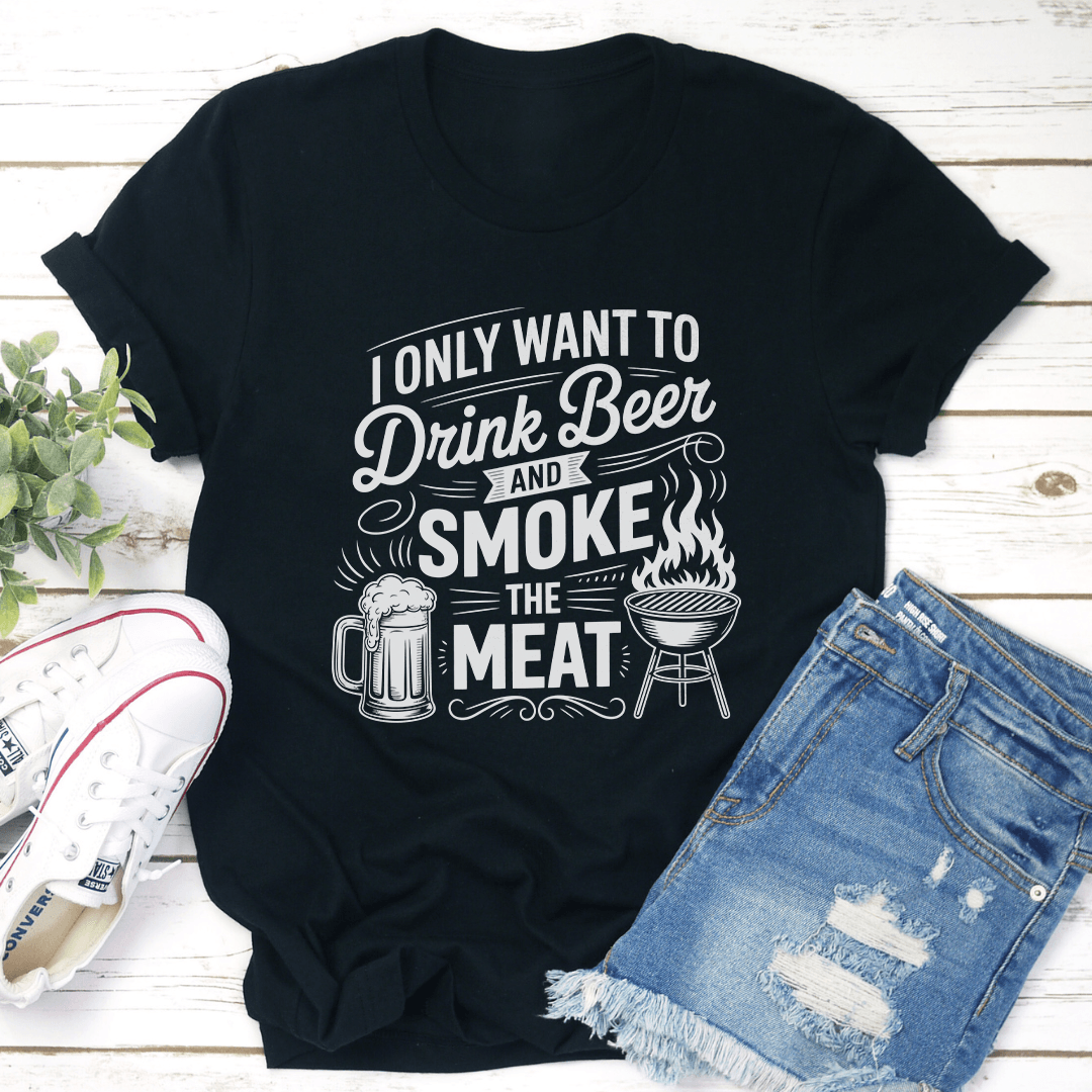 I Only Want To Drink Beer Tee