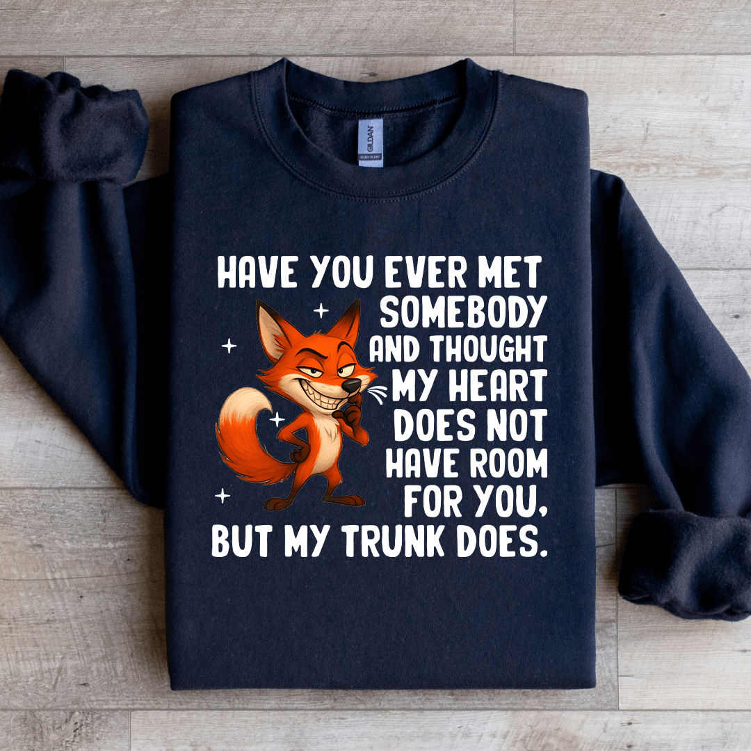 Have You Ever Met Somebody Sweatshirt