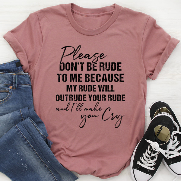 Please Don't Be Rude to Me Tee