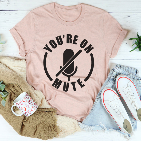 You're On Mute Tee