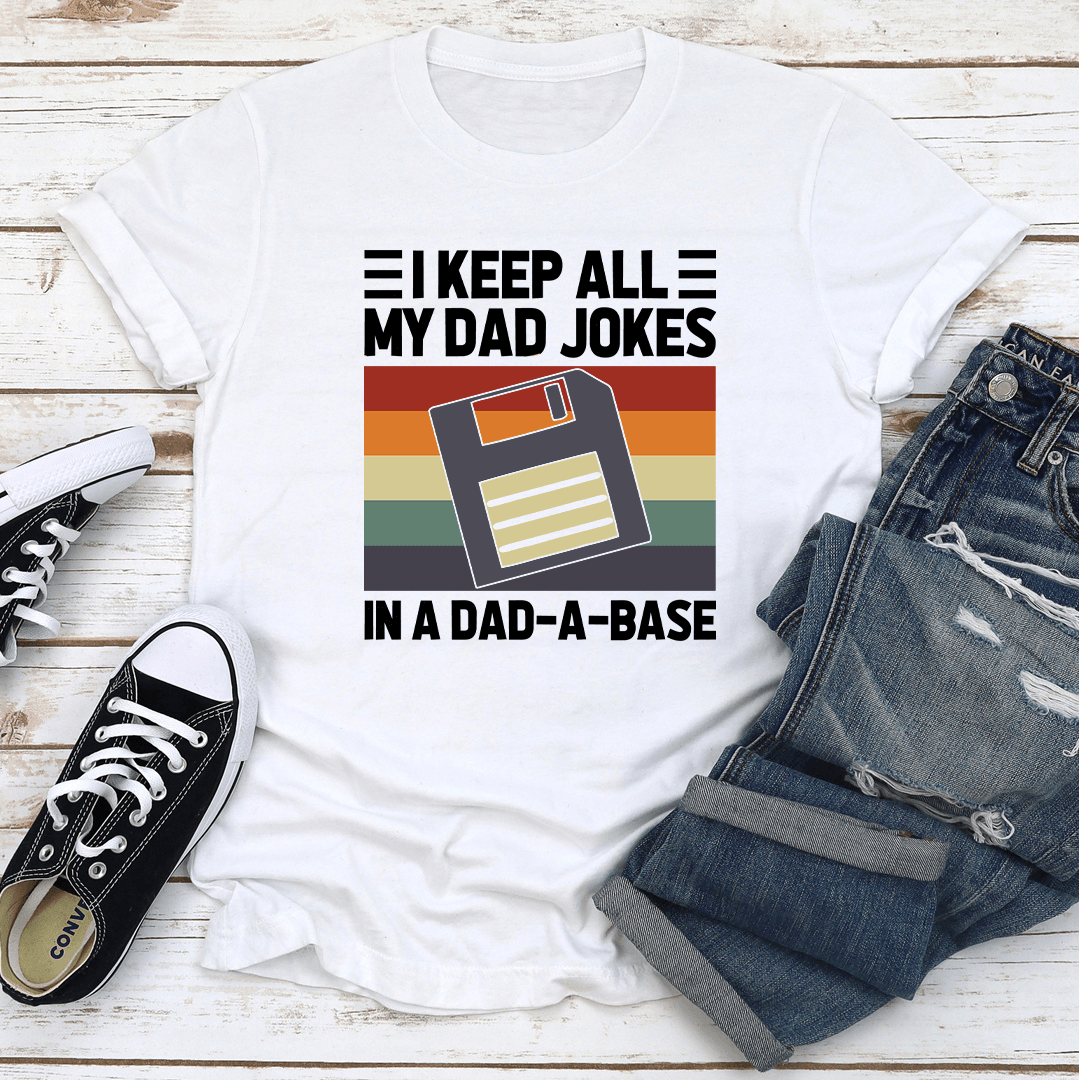 I Keep All My Dad Jokes Tee
