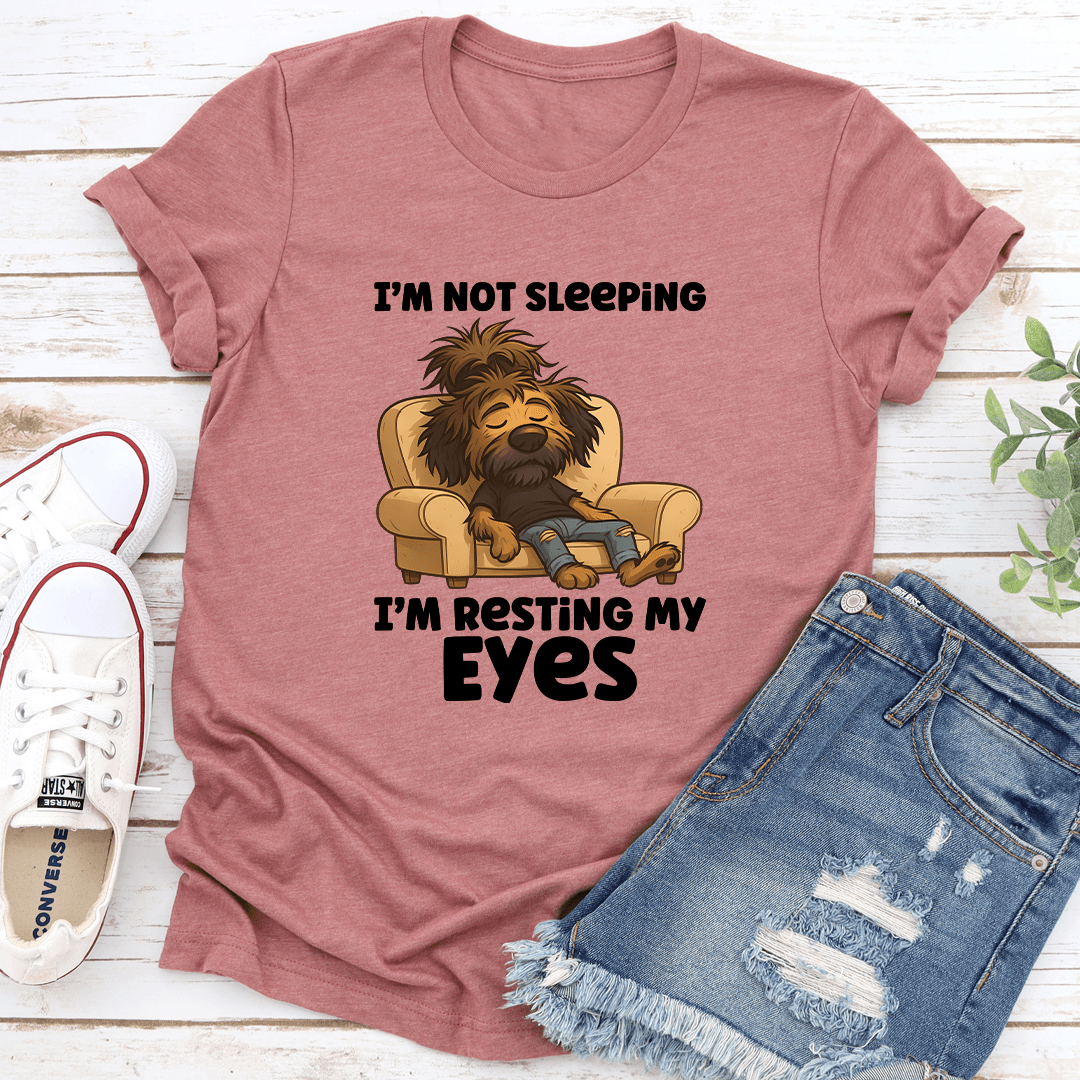 I’m Not Sleeping I’m Resting My Eyes Tee