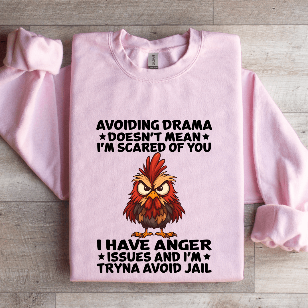Avoiding Drama Doesn't Mean I'm Scared Of You Sweatshirt