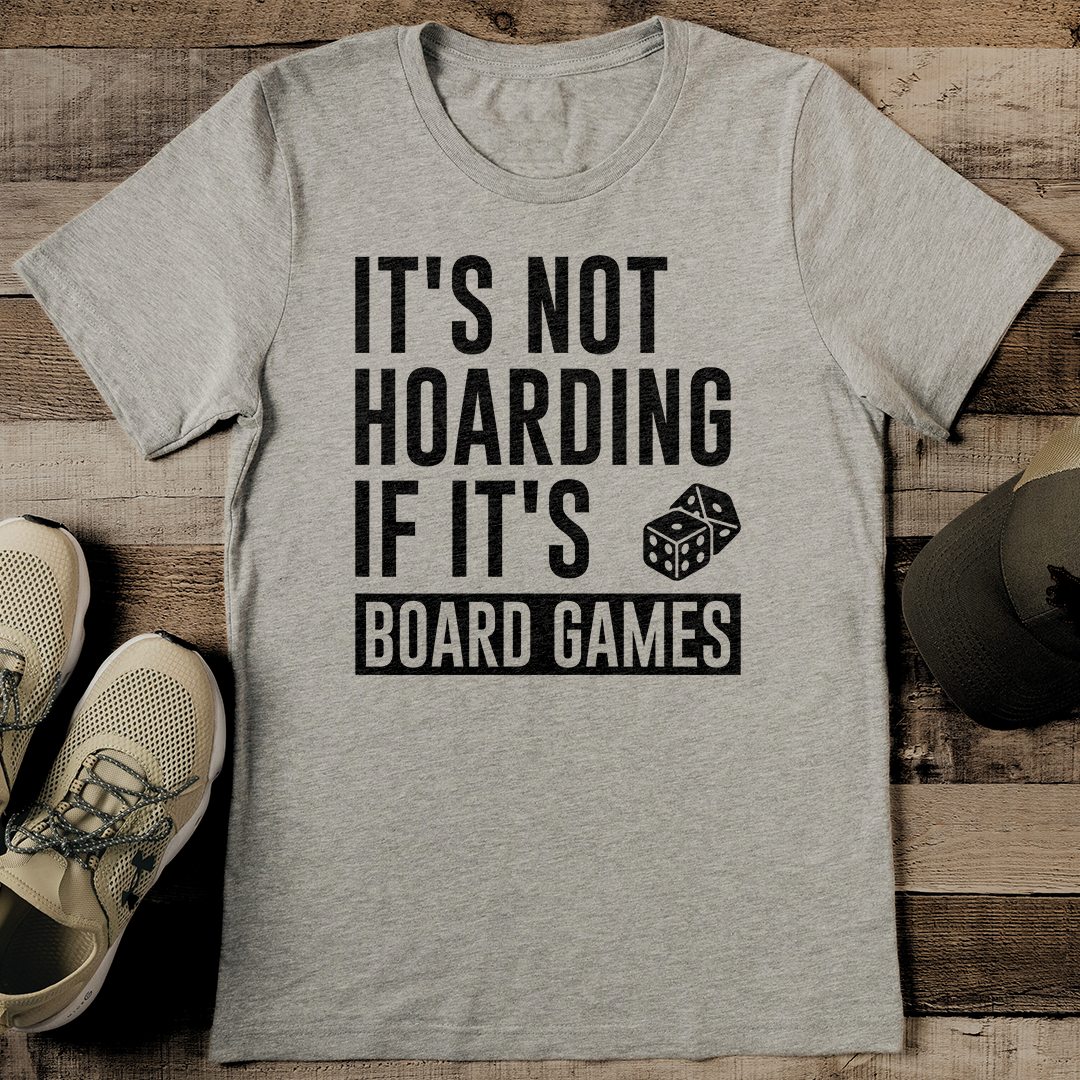 It's Not Hoarding If It's Board Games Tee