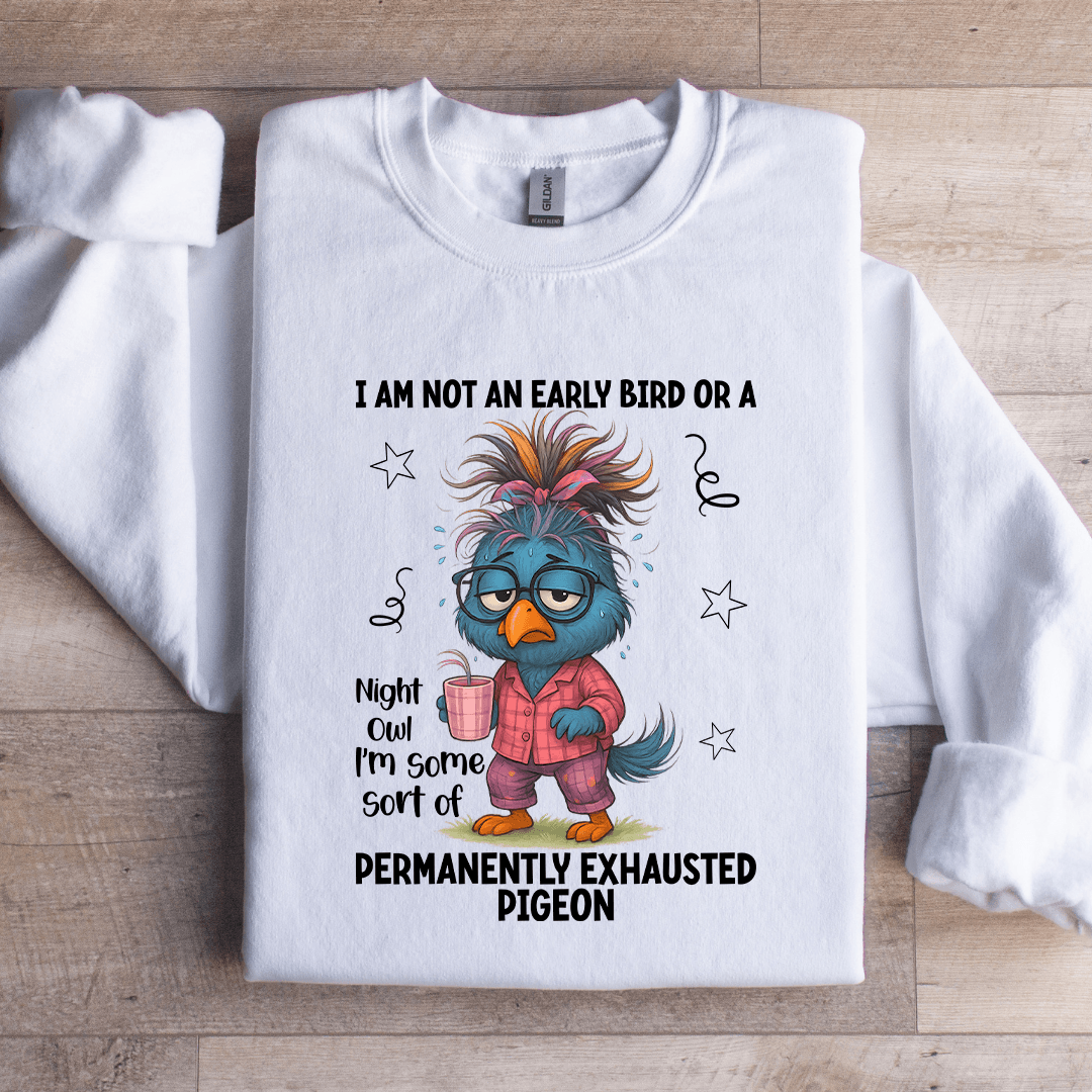 I Am An Early Bird Or A Night Owl Sweatshirt