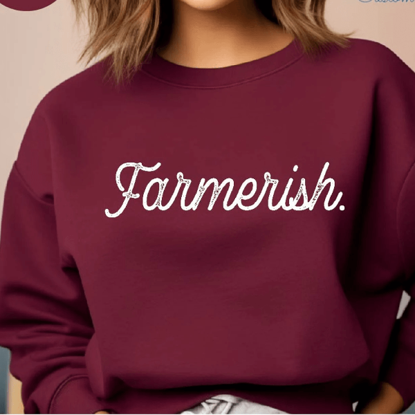 Farmerish Sweatshirt Funny Farm Life Crewneck Cozy Country Farmer Pullover